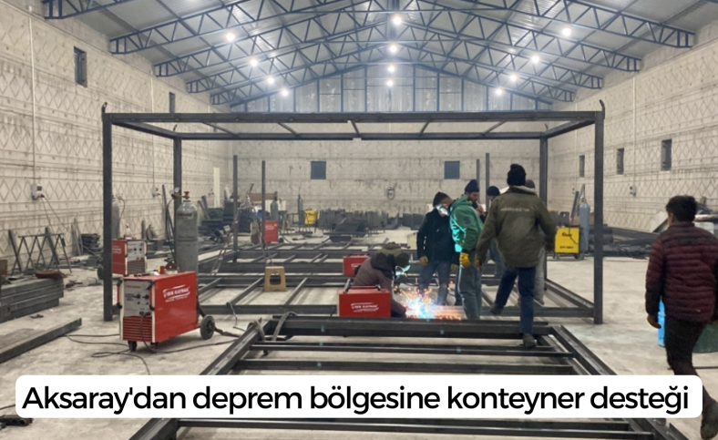 Aksaray'dan deprem bölgesine konteyner desteği