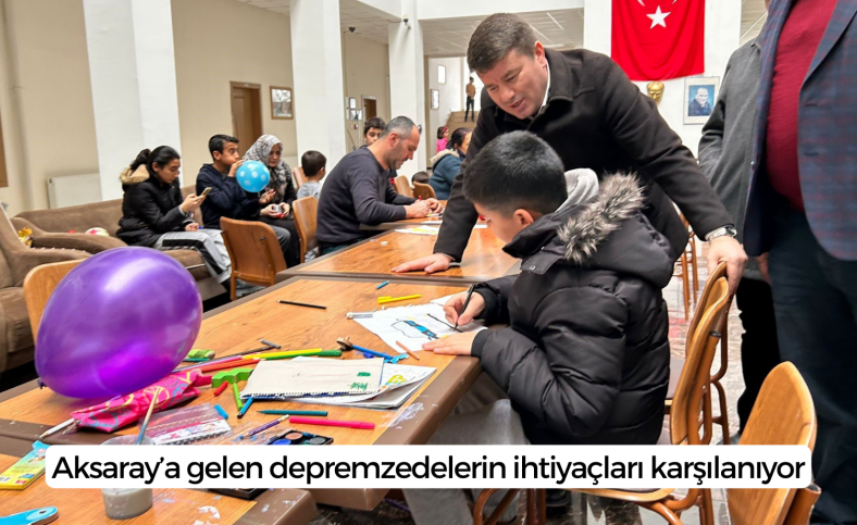 Aksaray’a gelen depremzedelerin ihtiyaçları karşılanıyor