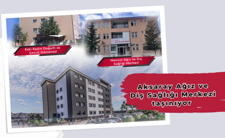 Aksaray Ağız ve Diş Sağlığı Merkezi taşınıyor