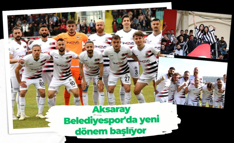 Aksaray Belediyespor'da yeni dönem başlıyor