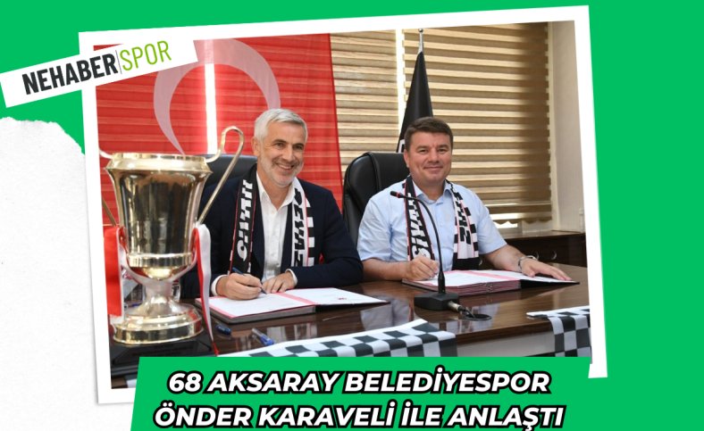 68 Aksaray Belediyespor Önder Karaveli ile anlaştı