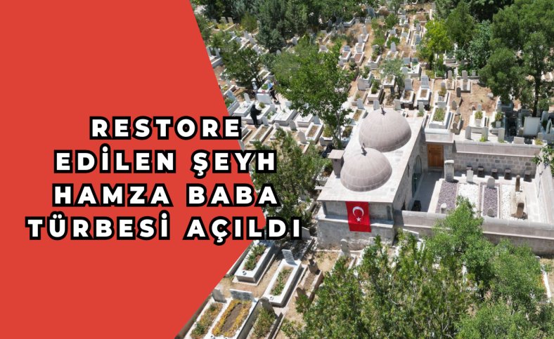 Restore edilen Şeyh Hamza Baba Türbesi açıldı
