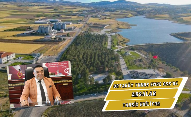 Ortaköy Yunus Emre OSB'de arsalar tahsis ediliyor