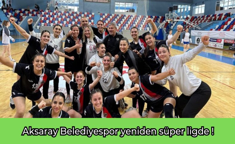 Aksaray Belediyespor yeniden süper ligde !